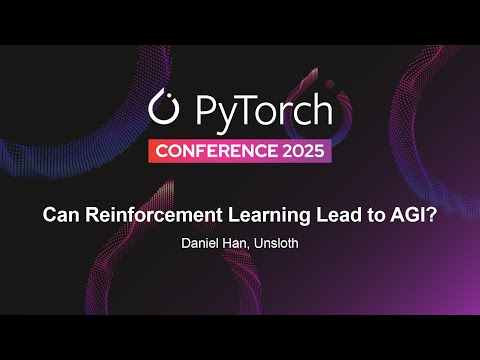 Can Reinforcement Learning Lead to AGI? - Daniel Han, Unsloth