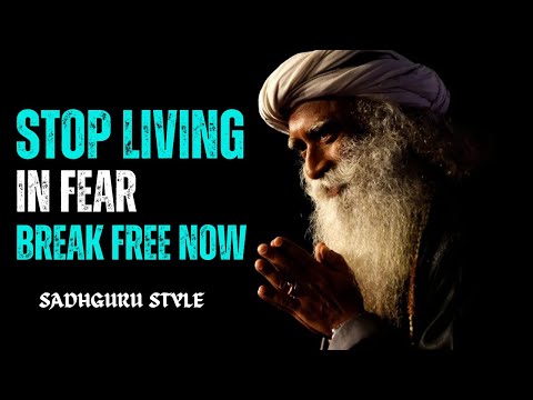 Stop Living in Fear | SADHGURU'S Powerful Message to Break Free & Reclaim Your Life |