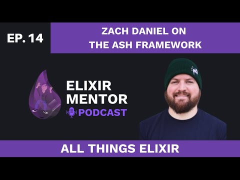 Zach Daniel on the Ash Framework | All Things Elixir