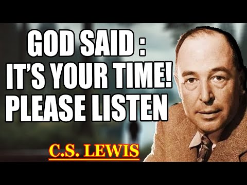 CHOSEN ONE, THE TIME HAS COME TO REVEAL IT ALL – GOD DECIDES | C.S. Lewis 2025