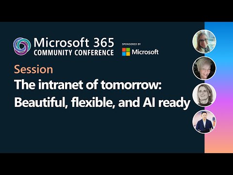 The Intranet of Tomorrow  Beautiful, Flexible, and AI Ready | Microsoft 365 Community Conference