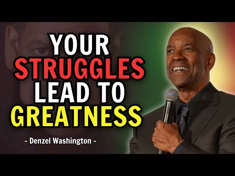 Your Struggles Are Preparing You for Greatness! - Denzel Washington Motivational Speech