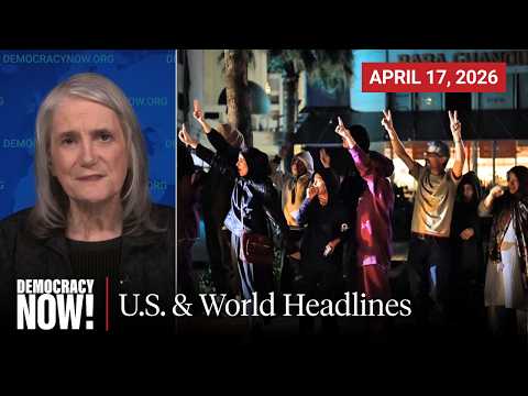 Top U.S. & World Headlines — April 17, 2026