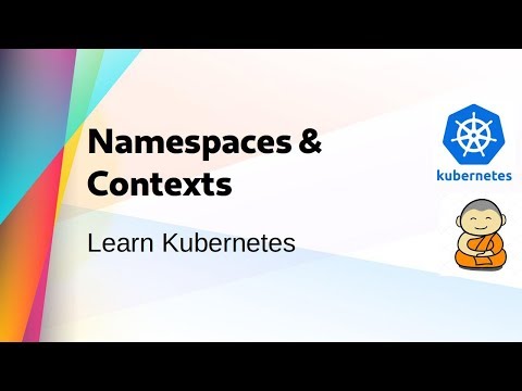 [ Kube 8 ] Kubernetes Namespaces & Contexts