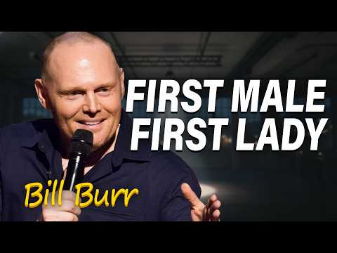 Bill Burr: The First Male First Lady Will Be A Nightmare | Stand Up Comedy