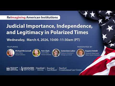 Judicial Importance, Independence, And Legitimacy In Polarized Times | Hoover Institution