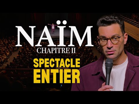 Naïm - Chapitre II - Spectacle en entier