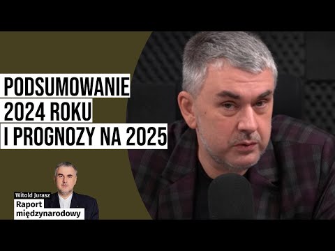 Witold Jurasz i Zbigniew Parafianowicz podsumowują rok 2024 oraz prognozują 2025