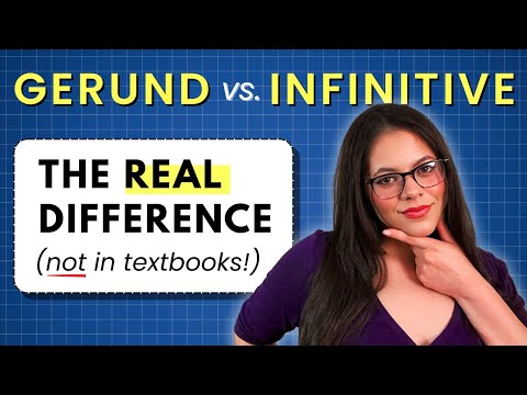 GERUND or INFINITIVE? (What Your Textbook Didn't Teach You...)