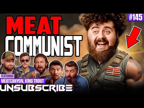 Papa Meat Loves Communism ft. The Fat Electrician & King Trout - Unsubscribe Podcast Ep 145