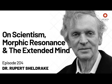 Rupert Sheldrake — On Scientism, Morphic Resonance and the Extended Mind | Episode 204