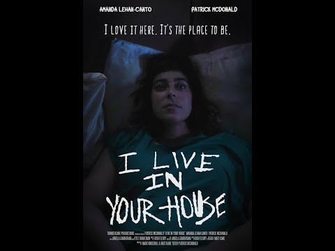 I LIVE IN YOUR HOUSE - Short Film with Amanda Lehan-Canto, Angela Giarratana, and Patrick McDonald
