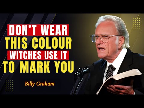 Do Not WEAR This COLOR, Witches Use It to MARK YOU - Billy Graham