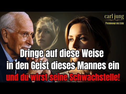 Wie man zur psychologischen Schwachstelle eines Mannes wird | Carl Jung