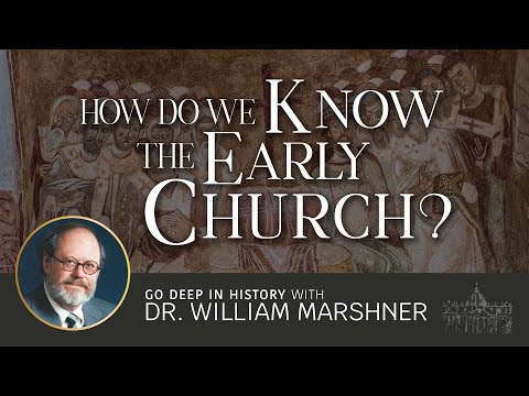 How Do We Know the Early Church? - Dr. William Marshner