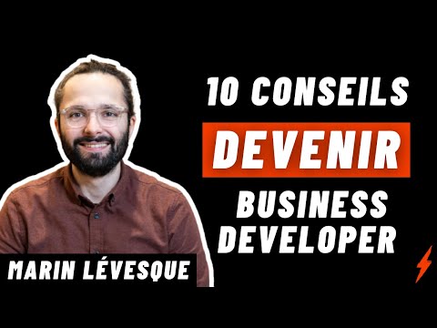 10 Conseils -  Comment devenir Business Developer ? (Marin Lévesque)