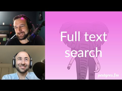 Full text search | Postgres.FM 098 | #PostgreSQL #Postgres podcast