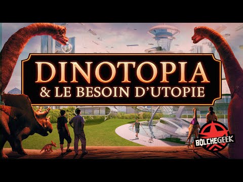 DINOTOPIA : A-t-on (vraiment) besoin d'UTOPIES ?