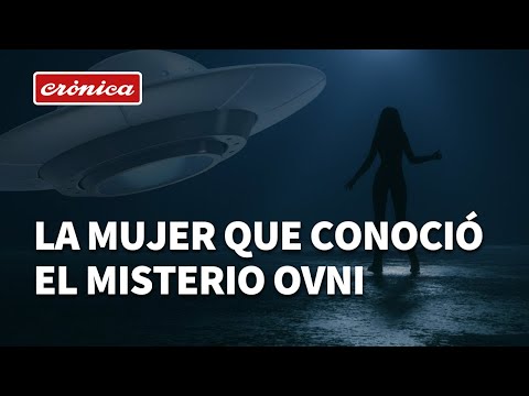 Vida extraterrestre: la mujer que conoció el misterio OVNI