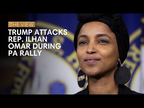 Trump Attacks Somali Rep. Ilhan Omar During PA Rally | The View