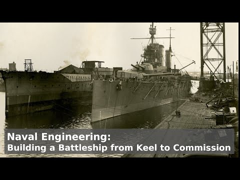 Naval Engineering - Building a Battleship from Keel to Commission