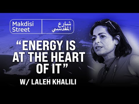 ⁩“Energy is at the heart of it" w/ Laleh Khalili