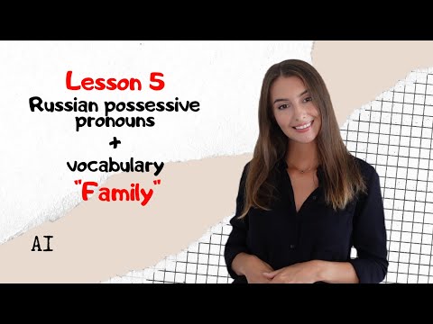 Lesson 5 | Russian Possessive Pronouns & Family Vocabulary
