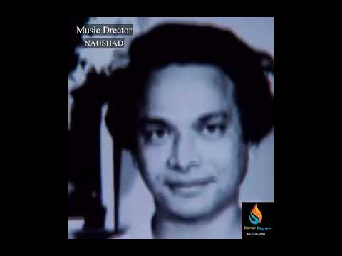 NAUSHAD MUSIC DIRECTOR 