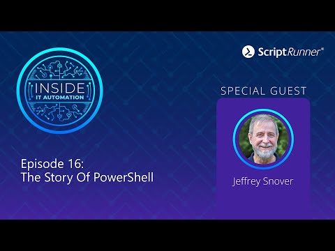 Inside IT Automation | E16 | The History of PowerShell with Jeffrey Snover
