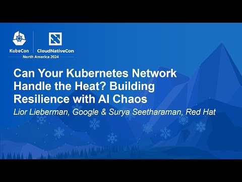 Can Your Kubernetes Network Handle the Heat? Building Resilience wit... L. Lieberman, S. Seetharaman