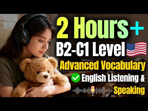 Go from B2 to C1 Fast | 2 Hours of Advanced English Practice | English Listening & Speaking