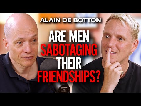 ALAIN DE BOTTON: WHY MAKING FRIENDS AS AN ADULT FEELS IMPOSSIBLE (BUT ISN'T)