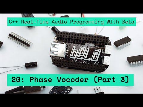 20: Phase Vocoder (part 3), C++ Real-Time Audio Programming with Bela