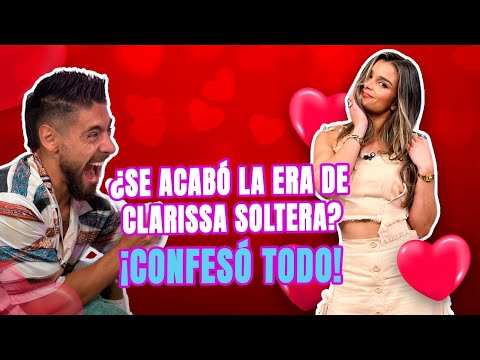 Clarissa rompió el silencio: sus verdades sobre el amor