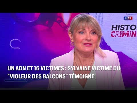 Un ADN et 16 victimes : Sylvaine victime du "violeur des balcons" témoigne｜LCI