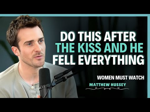 Do This Right After the Kiss — And He’ll Feel You for Life | Matthew Hussey | Dating Advice