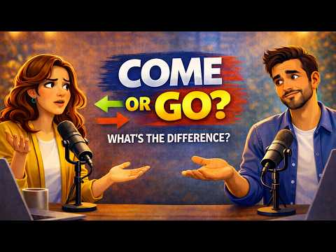 How to Use COME and GO in English (Stop Confusing Them)