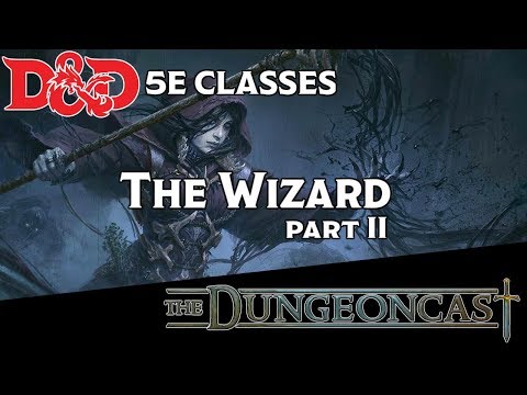 Classes Revisited: The Wizard - The Dungeoncast Ep.109