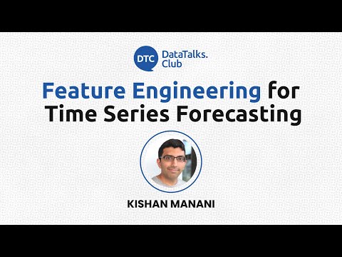 Feature Engineering for Time Series Forecasting - Kishan Manani