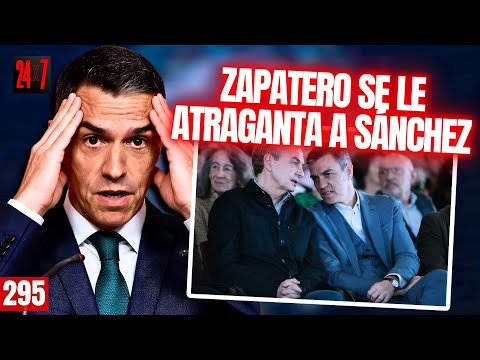 24x7 #295 Zapatero se le atraganta a Sánchez, incapaz de poner las manos en el fuego por su gurú