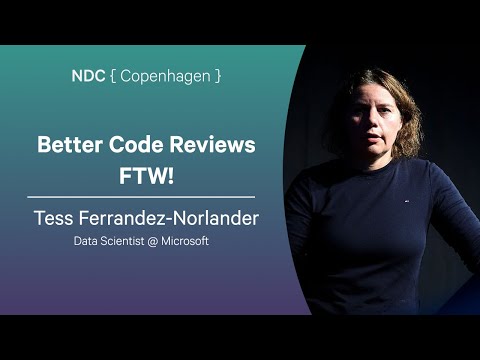 Better Code Reviews FTW! - Tess Ferrandez-Norlander - NDC Copenhagen 2025