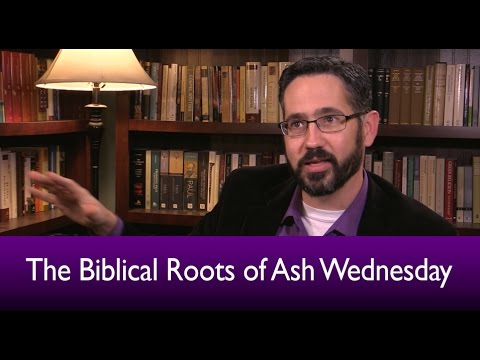 The Biblical Roots of Ash Wednesday
