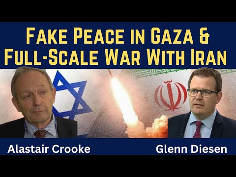 Alastair Crooke: Fake Peace in Gaza & Full-Scale War With Iran