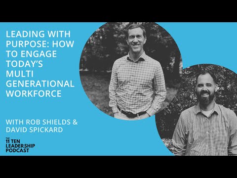 Leading with Purpose  How to Engage Today’s Multigenerational Workforce