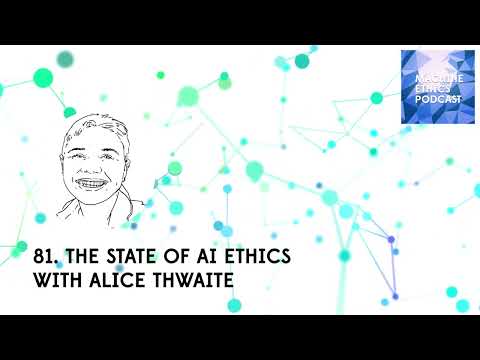 The state of AI Ethics with Alice Thwaite