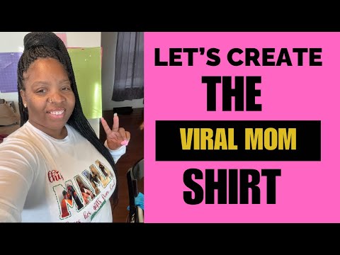 How to create the Viral Mama Shirt+ How to Sublimate on 100%Cotton Using Cricut Design Space