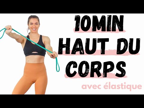 10 min Haut Du Corps Avec Elastique De Resistance - Exercices pour muscler le haut du corps