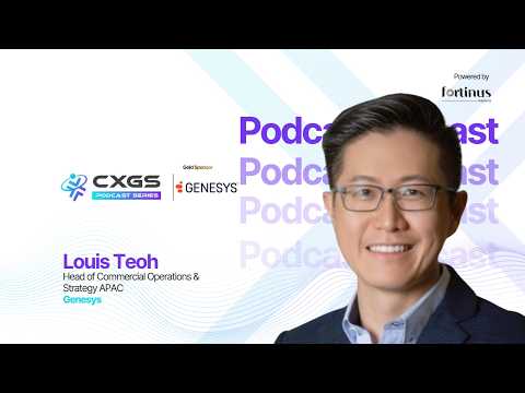 #CXGSID Podcast - Louis Teoh | Genesys