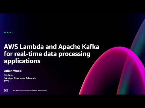 AWS re:Invent 2024 - AWS Lambda and Apache Kafka for real-time data processing applications (SVS321)