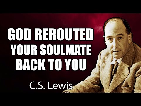 Chosen One, God Just Rerouted Your Soulmate Back to You (This Is Serious) | C.S. Lewis